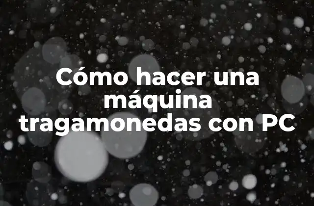 Cómo Hacer una Máquina Tragamonedas con Pc