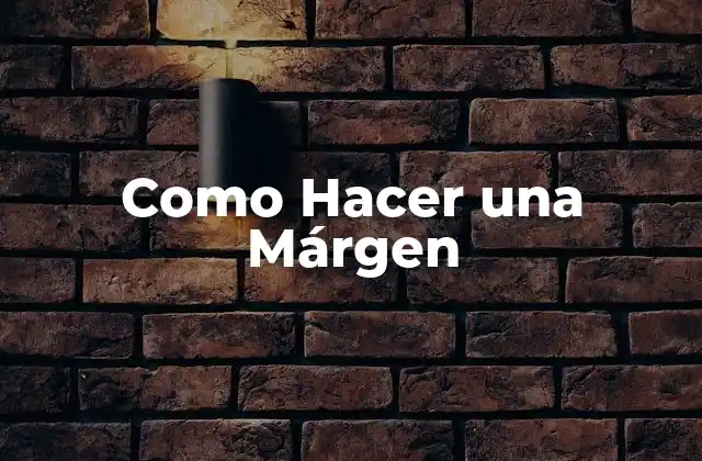 Como Hacer una Márgen