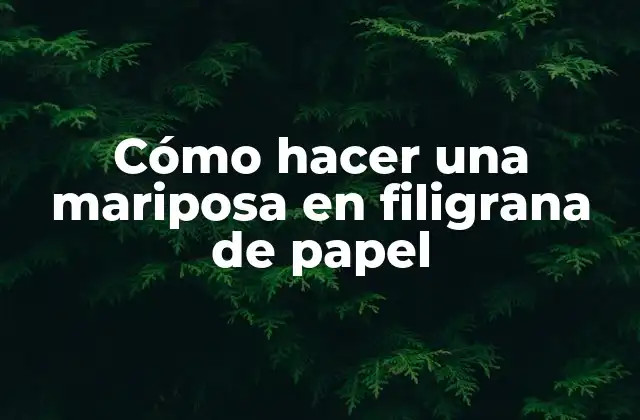 Cómo Hacer una Mariposa en Filigrana de Papel
