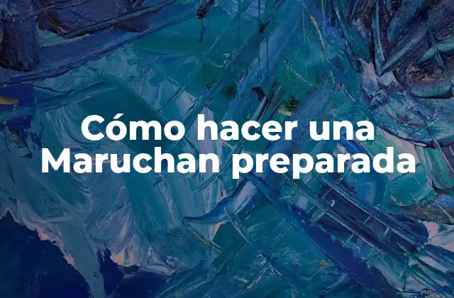 Cómo Hacer una Maruchan Preparada