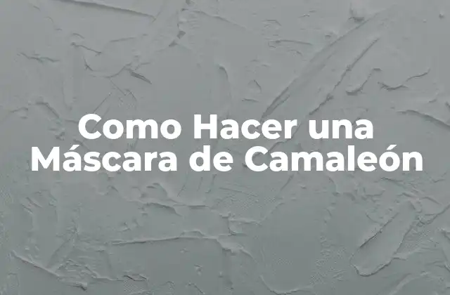 Como Hacer una Máscara de Camaleón