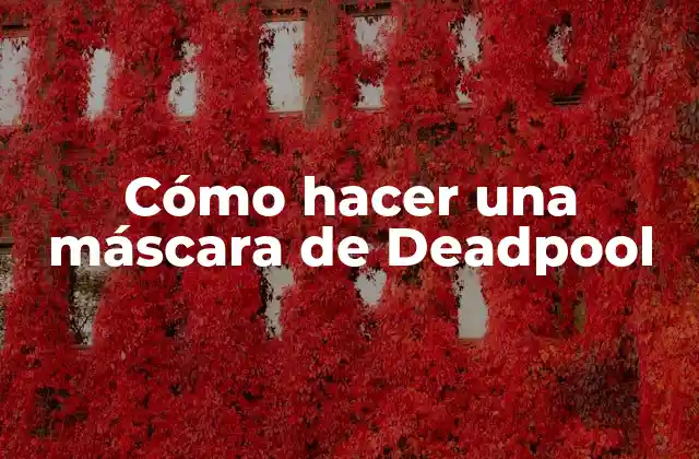 Cómo Hacer una Máscara de Deadpool