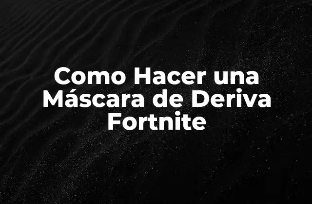 Como Hacer una Máscara de Deriva Fortnite
