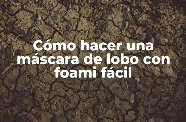 Cómo Hacer una Máscara de Lobo con Foami Fácil