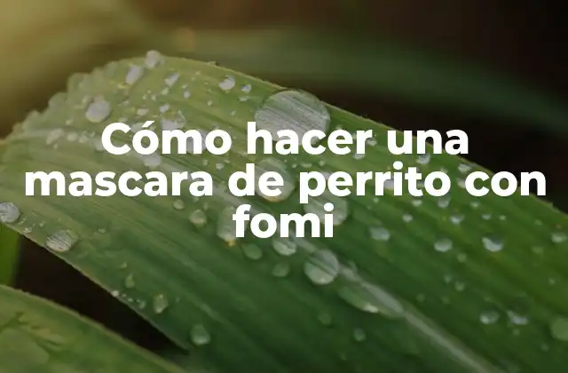 Cómo Hacer una Mascara de Perrito con Fomi