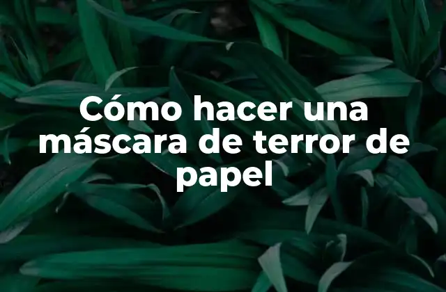 Cómo Hacer una Máscara de Terror de Papel