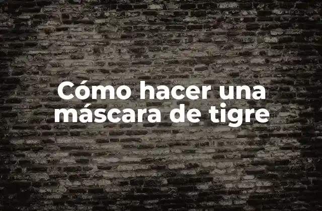 Cómo Hacer una Máscara de Tigre