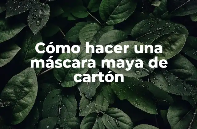Cómo Hacer una Máscara Maya de Cartón