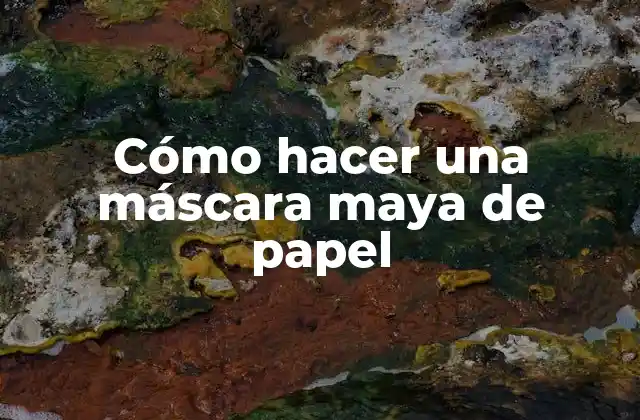 Cómo Hacer una Máscara Maya de Papel
