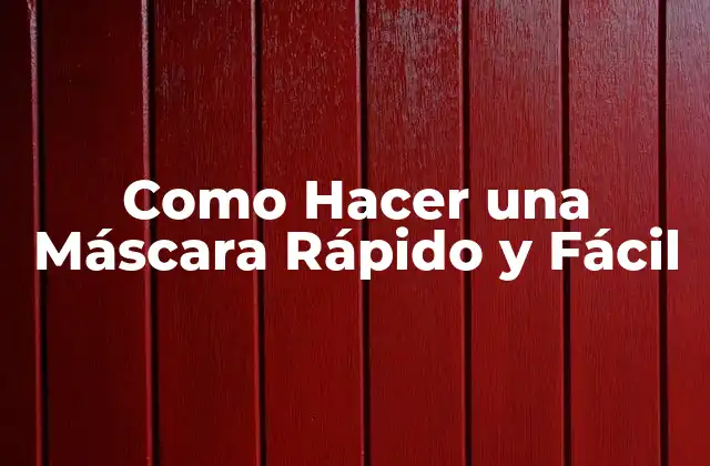 Como Hacer una Máscara Rápido y Fácil