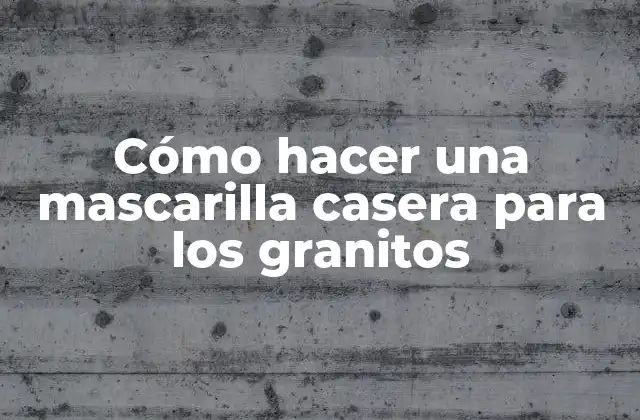 Cómo Hacer una Mascarilla Casera para los Granitos 2 Mascarilla casera para los granitos