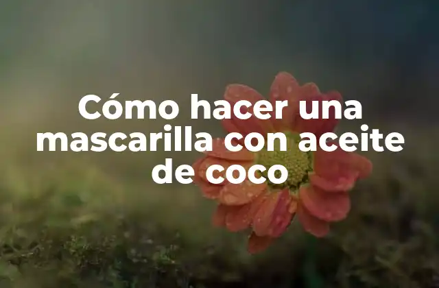 Cómo Hacer una Mascarilla con Aceite de Coco 2 Cómo hacer una mascarilla con aceite de coco