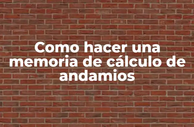 Como Hacer una Memoria de Cálculo de Andamios