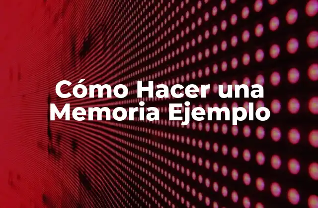 Cómo Hacer una Memoria Ejemplo
