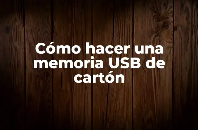 Cómo Hacer una Memoria Usb de Cartón