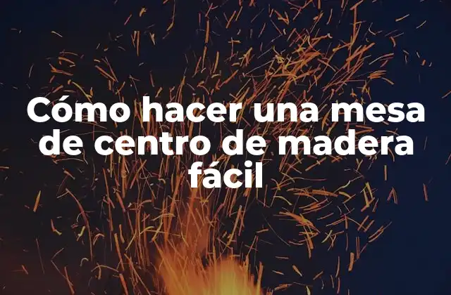 Cómo Hacer una Mesa de Centro de Madera Fácil