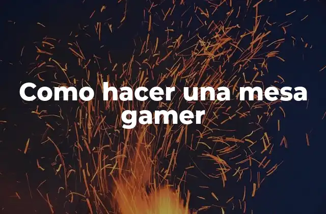 Como Hacer una Mesa Gamer