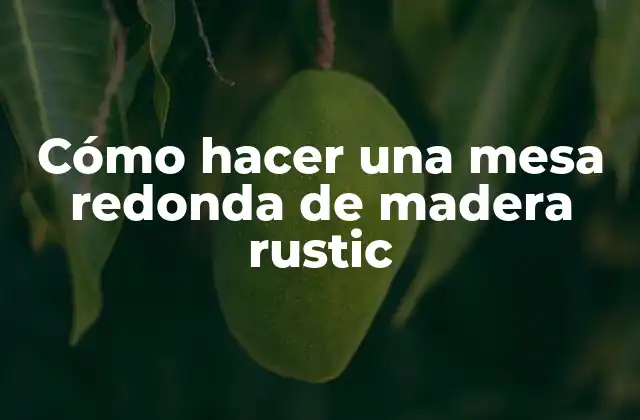Mesa redonda de madera rustic