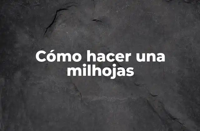 Cómo Hacer una Milhojas