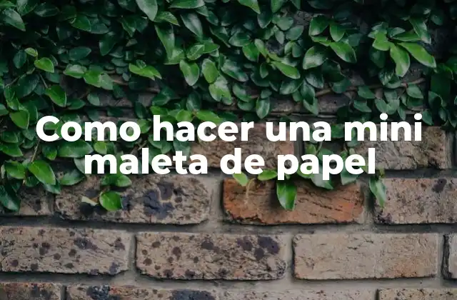 Como Hacer una Mini Maleta de Papel 2 La mini maleta de papel: una creativa y original idea de manualidad