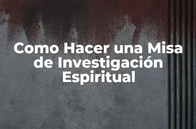 Qué es una Misa de Investigación Espiritual