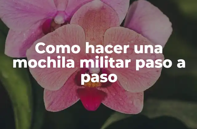 Como Hacer una Mochila Militar Paso a Paso