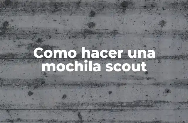 Como Hacer una Mochila Scout
