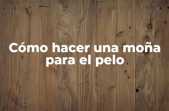 Cómo Hacer una Moña para el Pelo