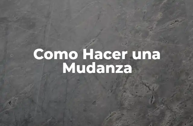 Como Hacer una Mudanza