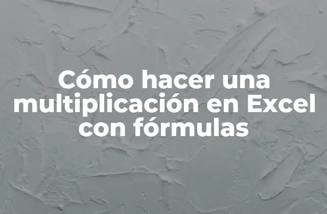 Multiplicación en Excel con fórmulas