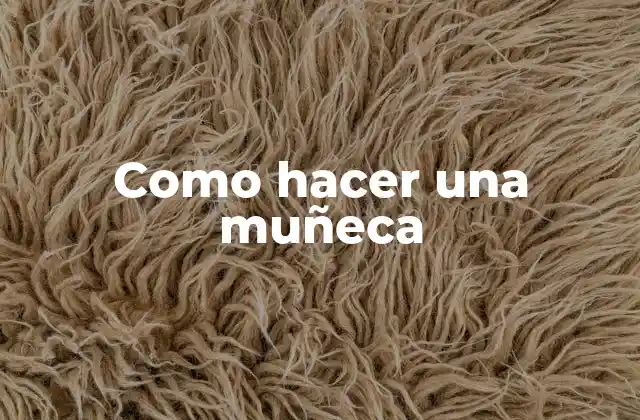 Como Hacer una Muñeca