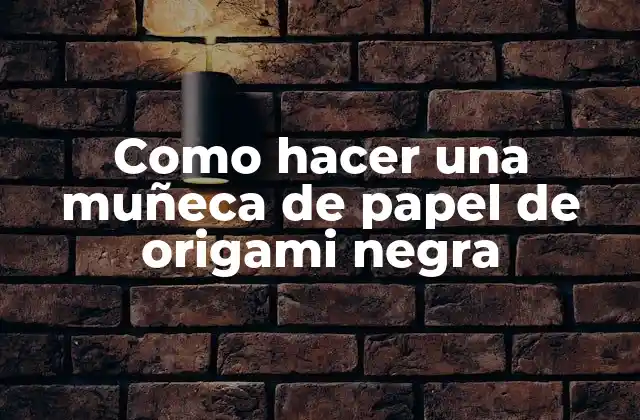 ¿Qué es una muñeca de papel de origami negra?