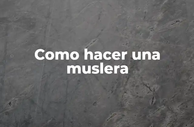 Como Hacer una Muslera