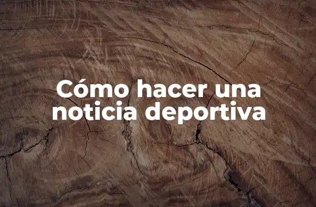 Cómo Hacer una Noticia Deportiva