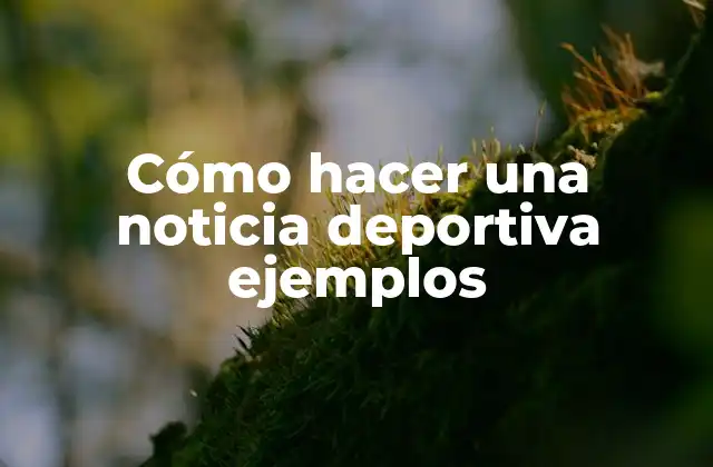 Cómo hacer una noticia deportiva ejemplos