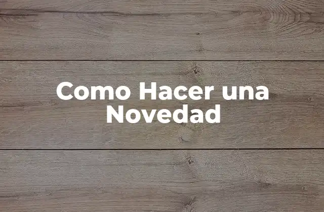 Como Hacer una Novedad