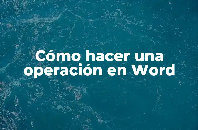 Cómo Hacer una Operación en Word