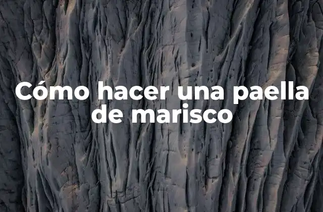 Cómo Hacer una Paella de Marisco