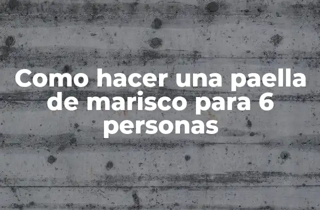Como Hacer una Paella de Marisco para 6 Personas