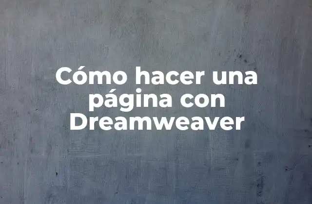 Cómo Hacer una Página con Dreamweaver