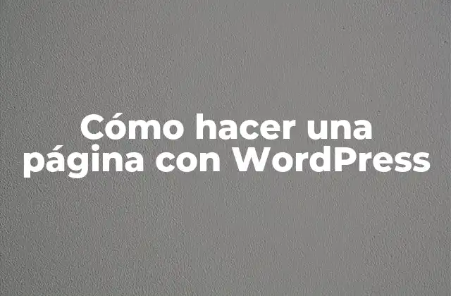 Cómo Hacer una Página con Wordpress 2 ¿Qué es WordPress y para qué sirve?