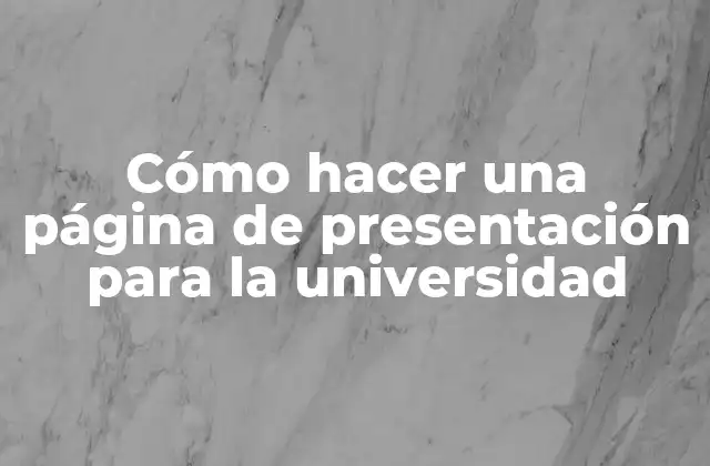 Cómo Hacer una Página de Presentación para la Universidad