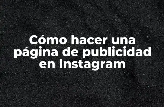 Cómo Hacer una Página de Publicidad en Instagram