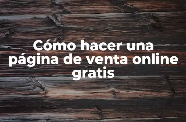 Cómo Hacer una Página de Venta Online Gratis