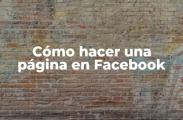 Cómo Hacer una Página en Facebook