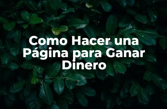 Como Hacer una Página para Ganar Dinero