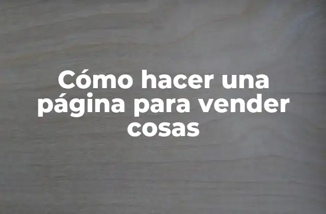 Cómo Hacer una Página para Vender Cosas