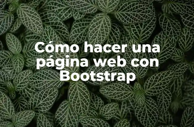 Cómo Hacer una Página Web con Bootstrap