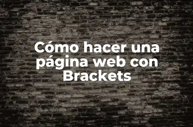 Cómo Hacer una Página Web con Brackets