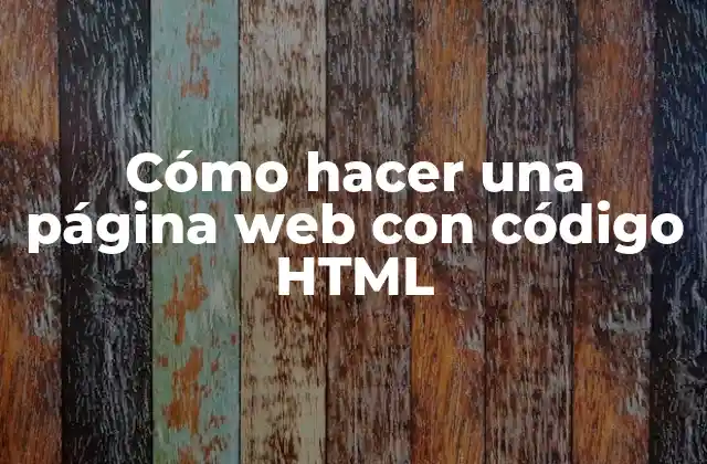 Cómo Hacer una Página Web con Código Html